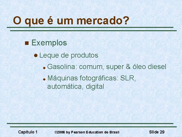 O que é um mercado? n Exemplos l Leque u u Capítulo 1 de