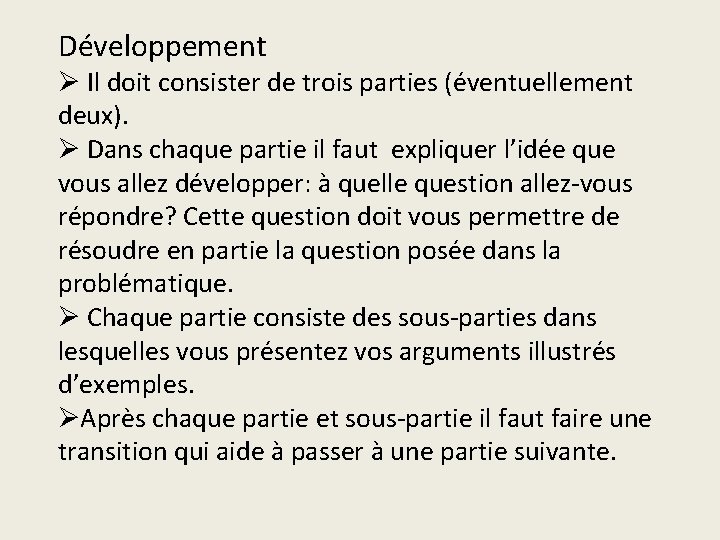 Développement Ø Il doit consister de trois parties (éventuellement deux). Ø Dans chaque partie