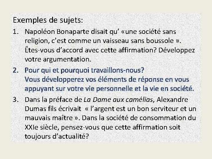 Exemples de sujets: 1. Napoléon Bonaparte disait qu’ «une société sans religion, c’est comme