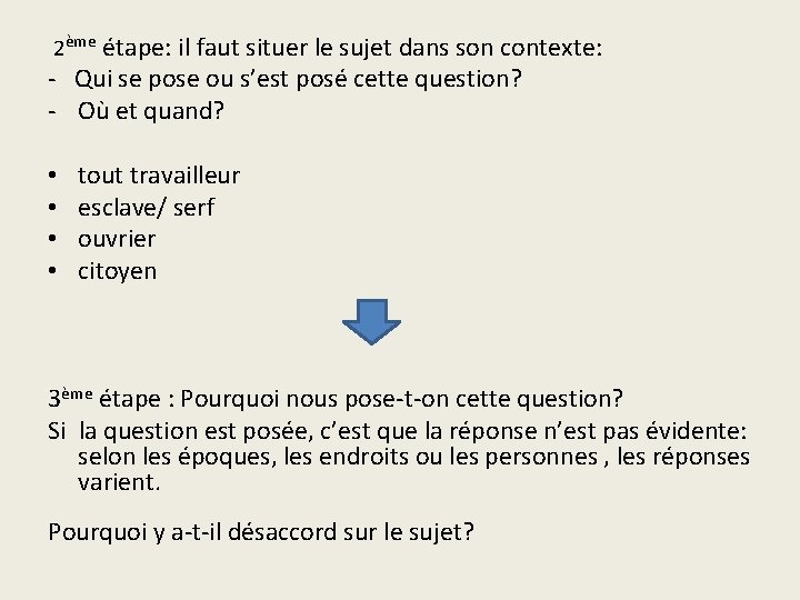  2ème étape: il faut situer le sujet dans son contexte: - Qui se