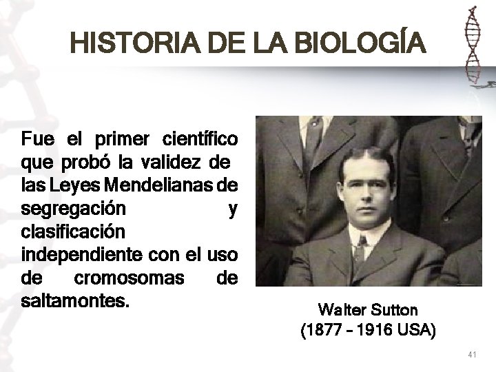 HISTORIA DE LA BIOLOGÍA Fue el primer científico que probó la validez de las