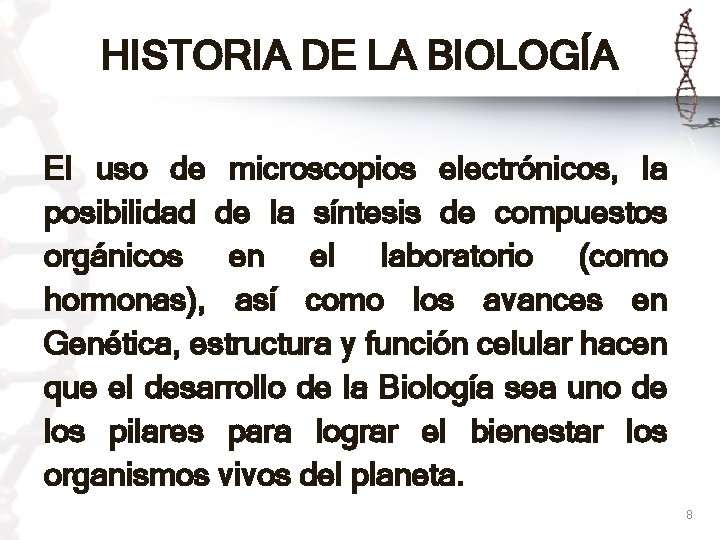 HISTORIA DE LA BIOLOGÍA El uso de microscopios electrónicos, la posibilidad de la síntesis