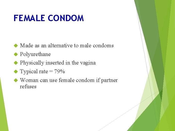 FEMALE CONDOM Made as an alternative to male condoms Polyurethane Physically inserted in the