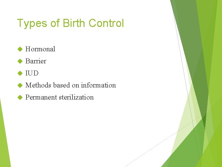 Types of Birth Control Hormonal Barrier IUD Methods based on information Permanent sterilization 
