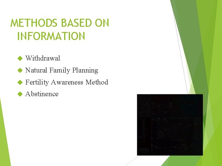 METHODS BASED ON INFORMATION Withdrawal Natural Family Planning Fertility Awareness Method Abstinence 