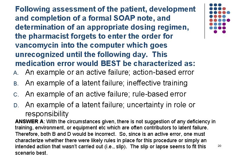 Following assessment of the patient, development and completion of a formal SOAP note, and