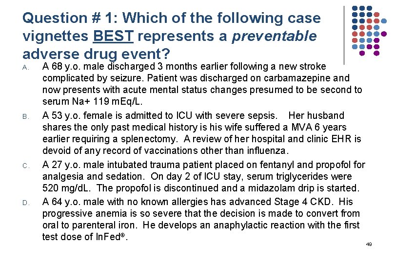 Question # 1: Which of the following case vignettes BEST represents a preventable adverse