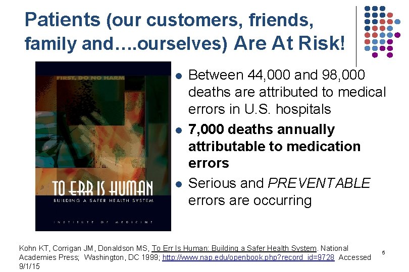 Patients (our customers, friends, family and…. ourselves) Are At Risk! l l l Between