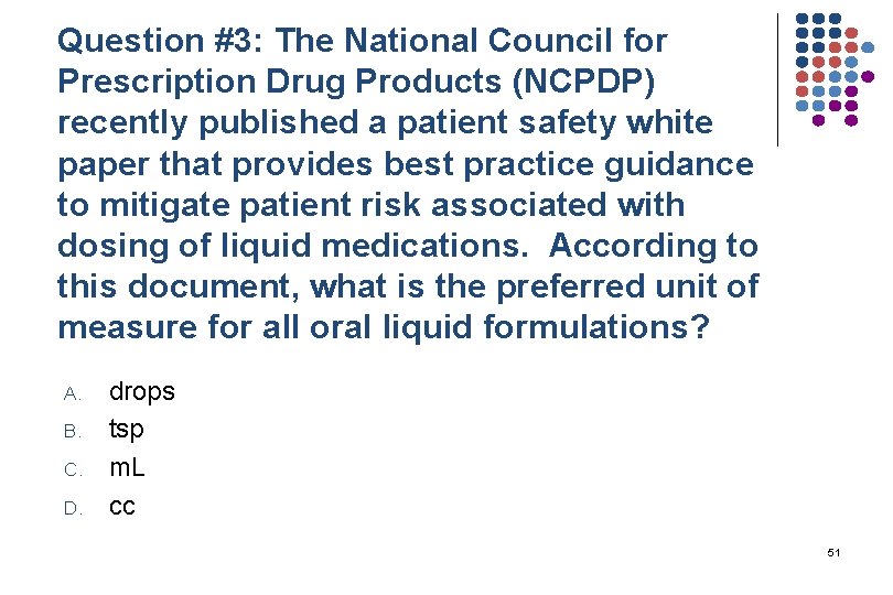 Question #3: The National Council for Prescription Drug Products (NCPDP) recently published a patient