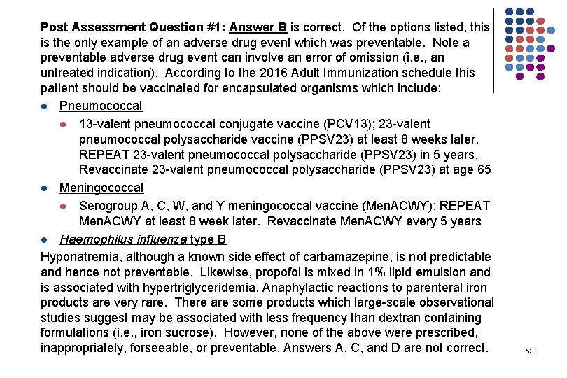 Post Assessment Question #1: Answer B is correct. Of the options listed, this is