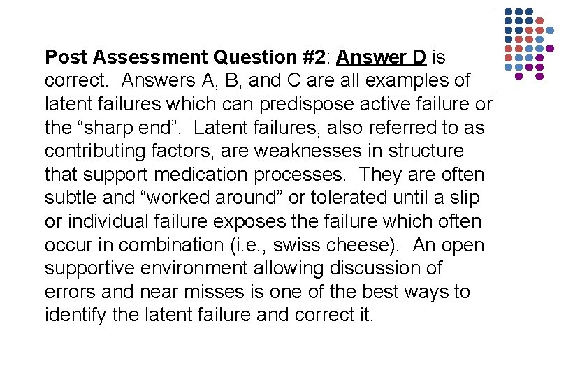 Post Assessment Question #2: Answer D is correct. Answers A, B, and C are