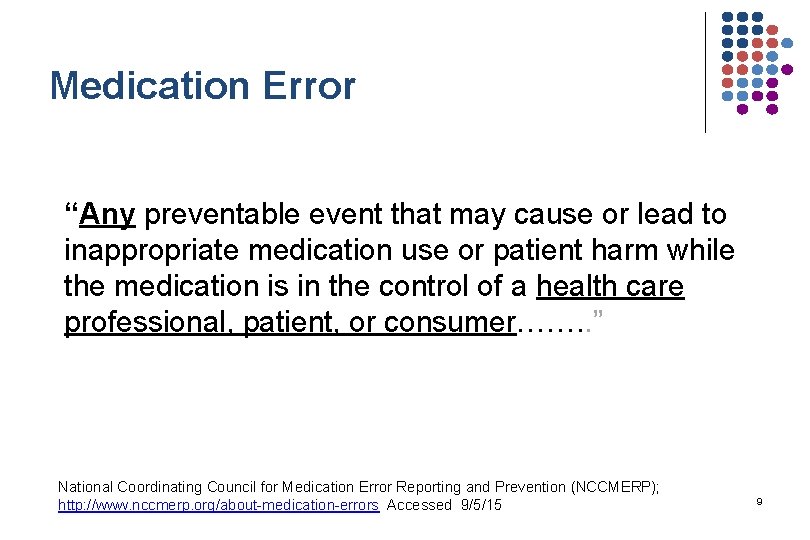 Medication Error “Any preventable event that may cause or lead to inappropriate medication use