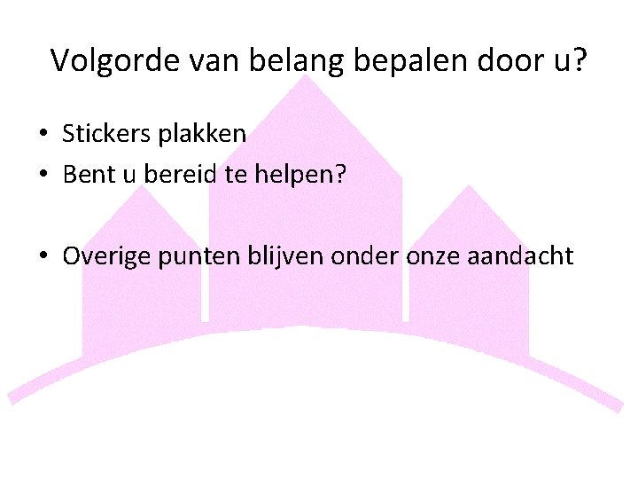 Volgorde van belang bepalen door u? • Stickers plakken • Bent u bereid te