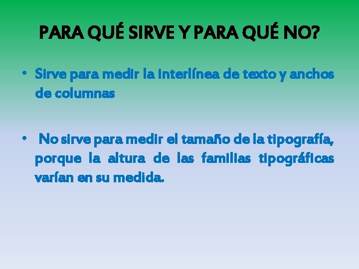 PARA QUÉ SIRVE Y PARA QUÉ NO? • Sirve para medir la interlínea de PARA QUÉ SIRVE Y PARA QUÉ NO? • Sirve para medir la interlínea de