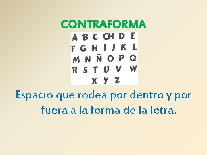 CONTRAFORMA Espacio que rodea por dentro y por fuera a la forma de la CONTRAFORMA Espacio que rodea por dentro y por fuera a la forma de la