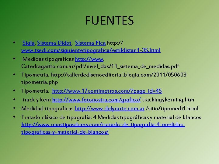 FUENTES • Sigla, Sistema Didot, Sistema Pica http: // www. tsedi. com/siguientetipografica/estildistan 1 -3 FUENTES • Sigla, Sistema Didot, Sistema Pica http: // www. tsedi. com/siguientetipografica/estildistan 1 -3