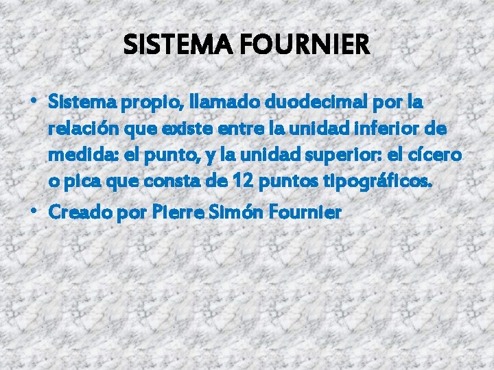 SISTEMA FOURNIER • Sistema propio, llamado duodecimal por la relación que existe entre la SISTEMA FOURNIER • Sistema propio, llamado duodecimal por la relación que existe entre la