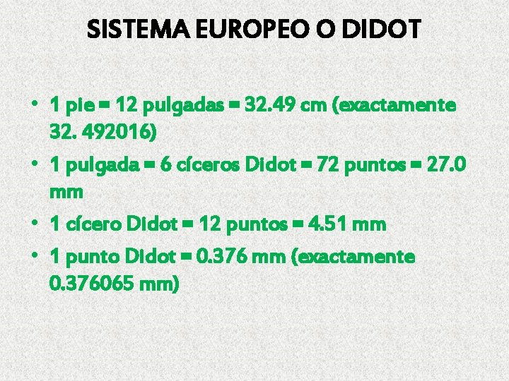 SISTEMA EUROPEO O DIDOT • 1 pie = 12 pulgadas = 32. 49 cm SISTEMA EUROPEO O DIDOT • 1 pie = 12 pulgadas = 32. 49 cm