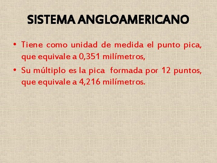 SISTEMA ANGLOAMERICANO • Tiene como unidad de medida el punto pica, que equivale a SISTEMA ANGLOAMERICANO • Tiene como unidad de medida el punto pica, que equivale a