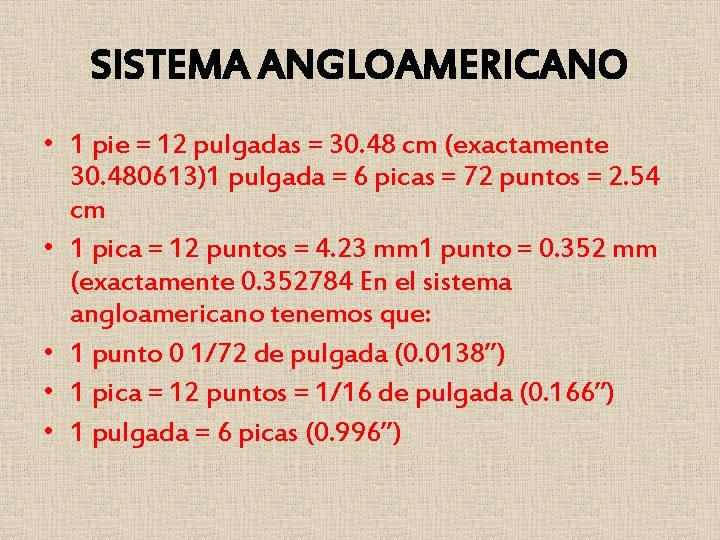 SISTEMA ANGLOAMERICANO • 1 pie = 12 pulgadas = 30. 48 cm (exactamente 30. SISTEMA ANGLOAMERICANO • 1 pie = 12 pulgadas = 30. 48 cm (exactamente 30.