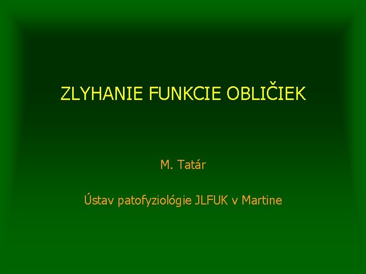 ZLYHANIE FUNKCIE OBLIČIEK M. Tatár Ústav patofyziológie JLFUK v Martine 