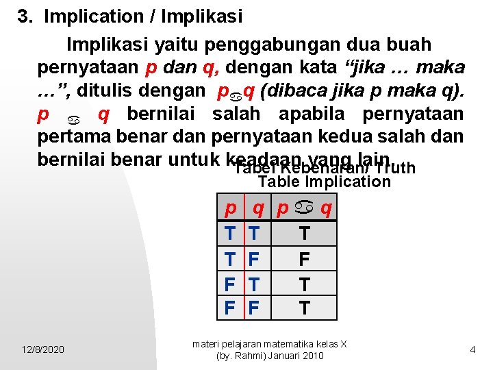 3. Implication / Implikasi yaitu penggabungan dua buah pernyataan p dan q, dengan kata