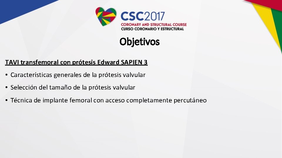 Objetivos TAVI transfemoral con prótesis Edward SAPIEN 3 • Características generales de la prótesis