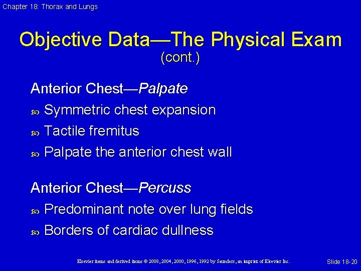 Chapter 18: Thorax and Lungs Objective Data—The Physical Exam (cont. ) Anterior Chest—Palpate Symmetric