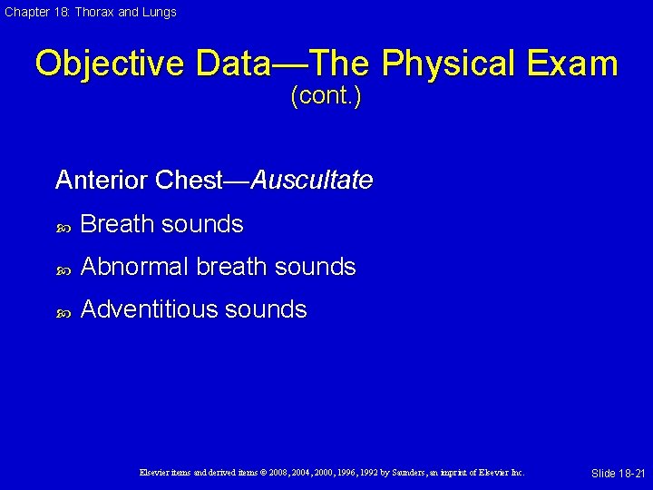 Chapter 18: Thorax and Lungs Objective Data—The Physical Exam (cont. ) Anterior Chest—Auscultate Breath
