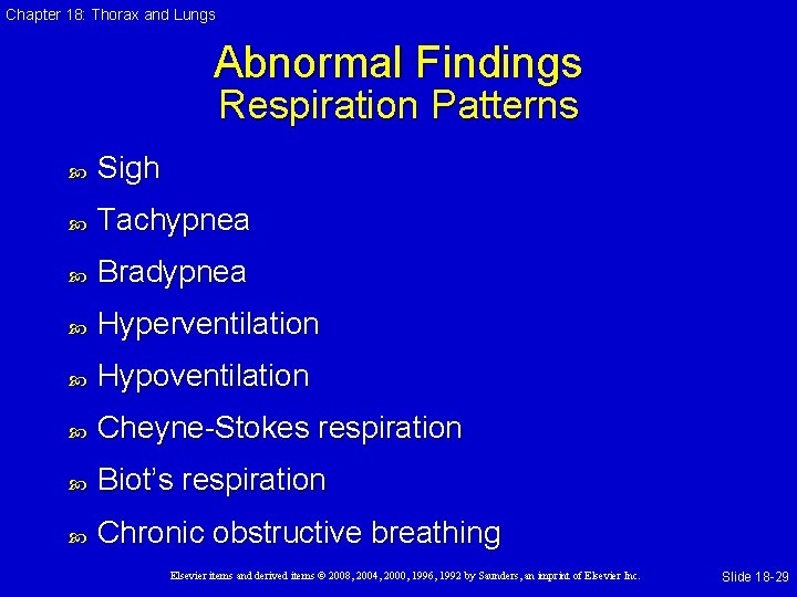 Chapter 18: Thorax and Lungs Abnormal Findings Respiration Patterns Sigh Tachypnea Bradypnea Hyperventilation Hypoventilation