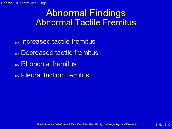 Chapter 18: Thorax and Lungs Abnormal Findings Abnormal Tactile Fremitus Increased tactile fremitus Decreased