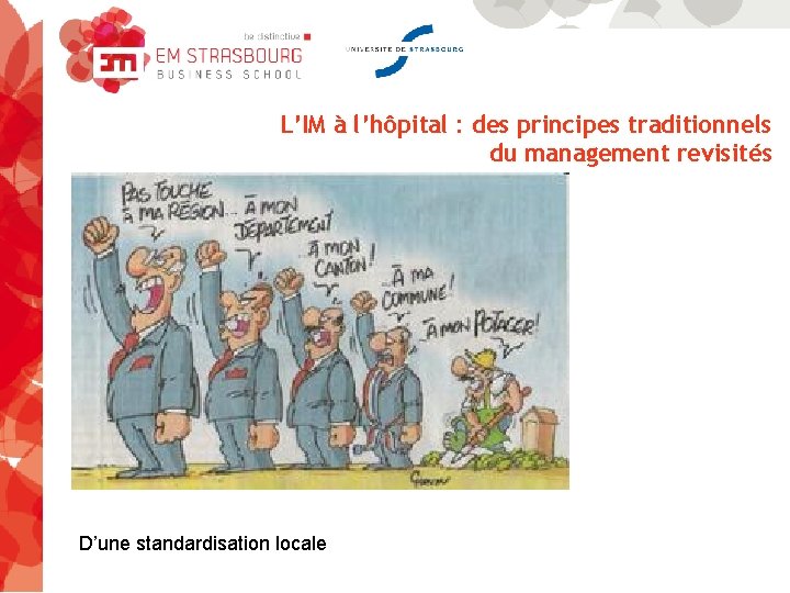 L’IM à l’hôpital : des principes traditionnels du management revisités D’une standardisation locale 