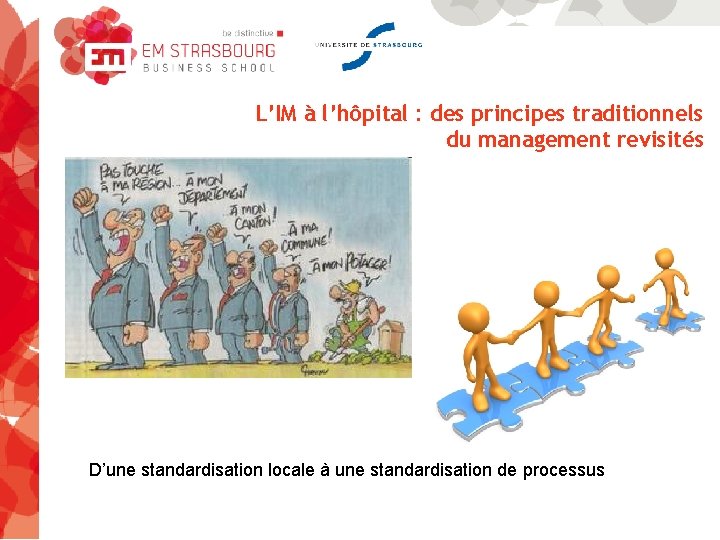 L’IM à l’hôpital : des principes traditionnels du management revisités D’une standardisation locale à