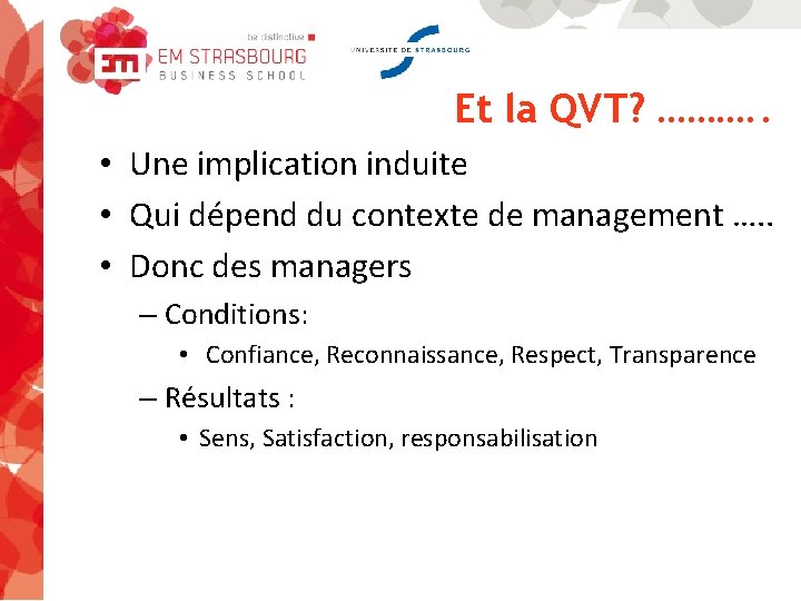 Et la QVT? ………. . • Une implication induite • Qui dépend du contexte