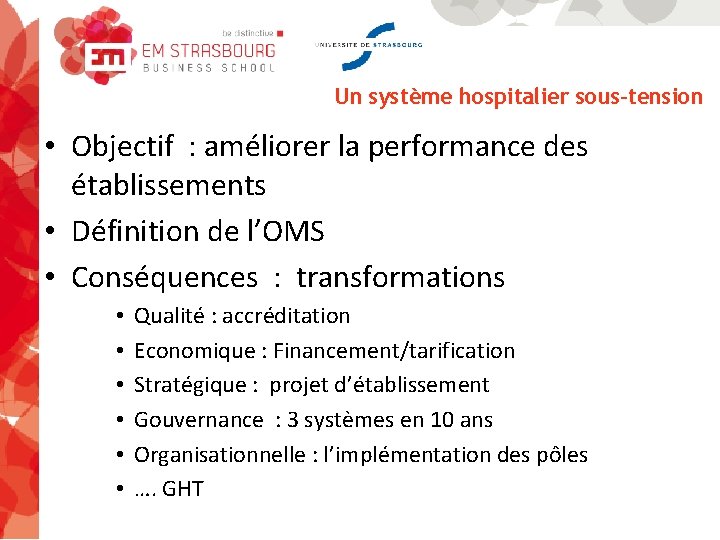 Un système hospitalier sous-tension • Objectif : améliorer la performance des établissements • Définition