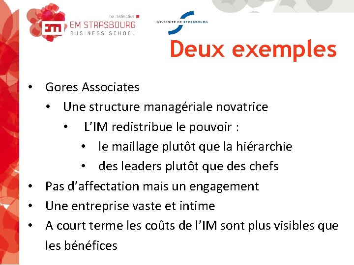 Deux exemples • Gores Associates • Une structure managériale novatrice • L’IM redistribue le