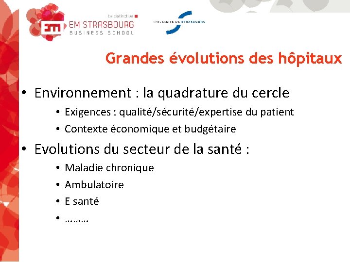 Grandes évolutions des hôpitaux • Environnement : la quadrature du cercle • Exigences :