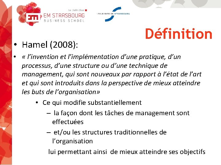  • Hamel (2008): Définition • « l’invention et l’implémentation d’une pratique, d’un processus,