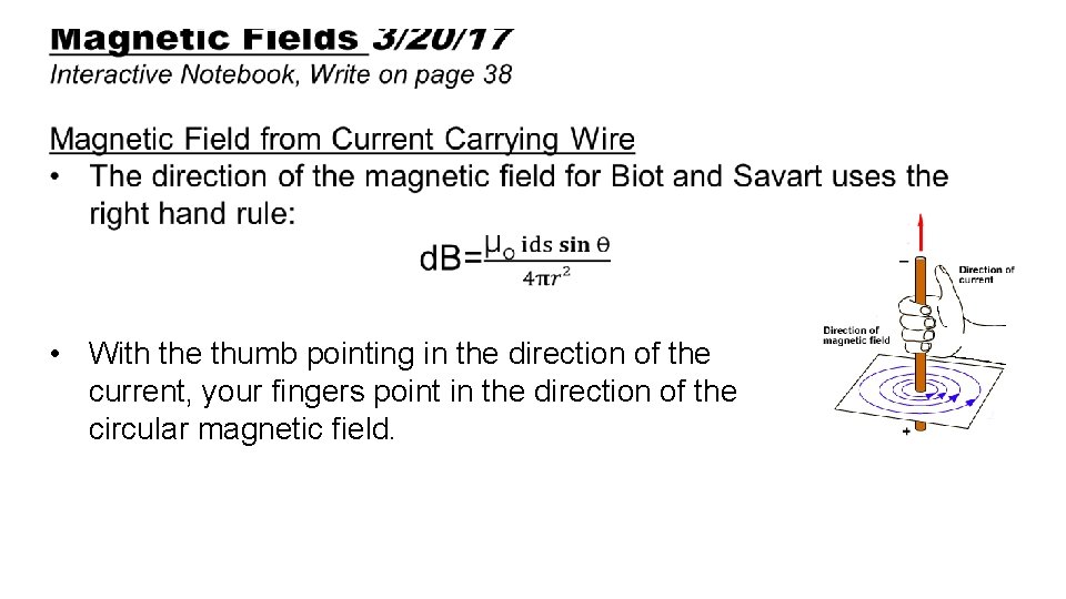  • With the thumb pointing in the direction of the current, your fingers