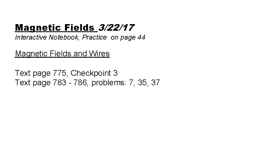 Magnetic Fields 3/22/17 Interactive Notebook, Practice on page 44 Magnetic Fields and Wires Text