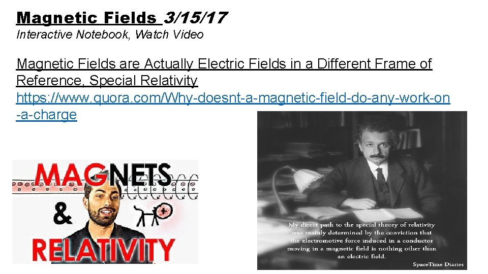 Magnetic Fields 3/15/17 Interactive Notebook, Watch Video Magnetic Fields are Actually Electric Fields in