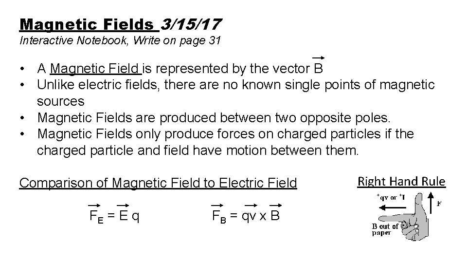 Magnetic Fields 3/15/17 Interactive Notebook, Write on page 31 • A Magnetic Field is