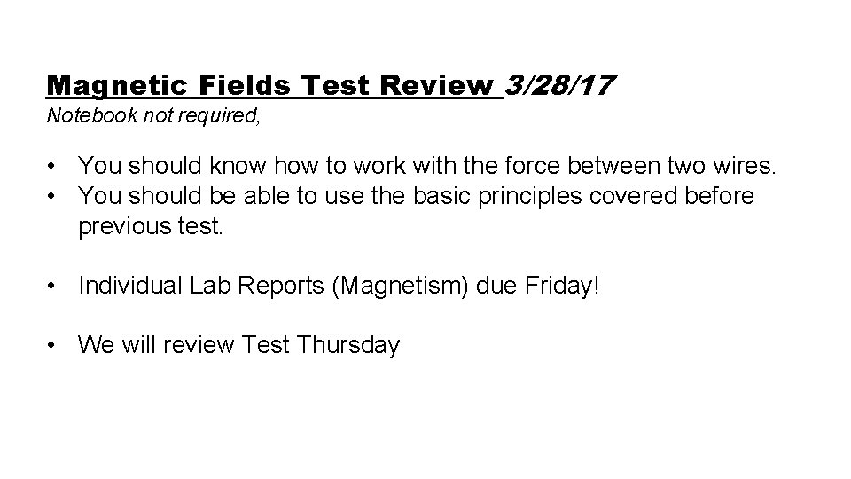 Magnetic Fields Test Review 3/28/17 Notebook not required, • You should know how to