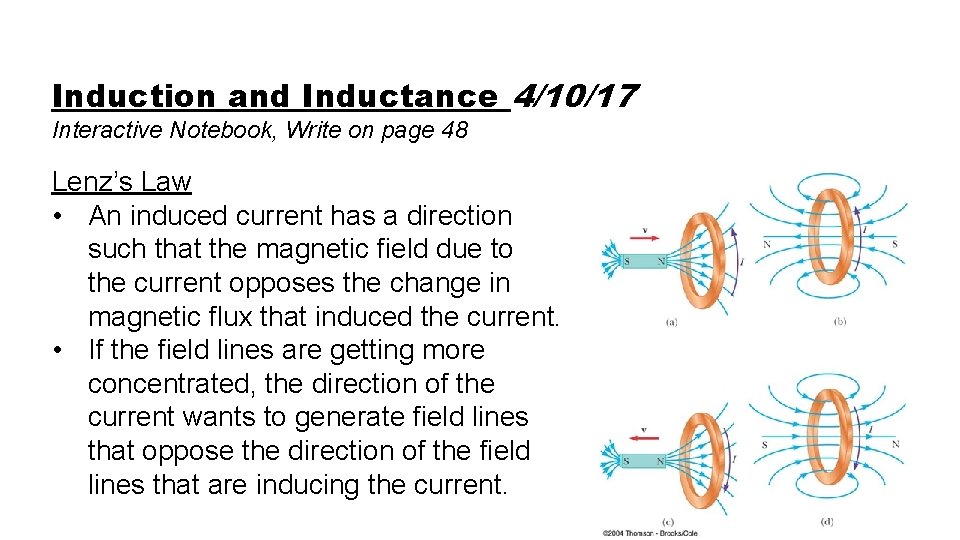 Induction and Inductance 4/10/17 Interactive Notebook, Write on page 48 Lenz’s Law • An