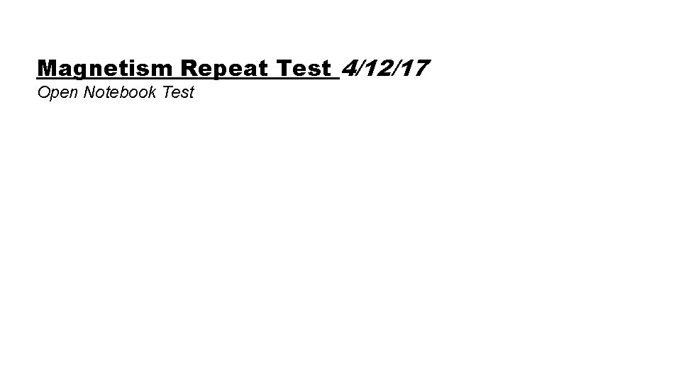 Magnetism Repeat Test 4/12/17 Open Notebook Test 