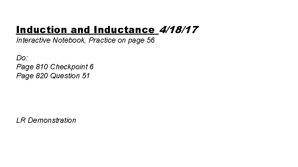 Induction and Inductance 4/18/17 Interactive Notebook, Practice on page 56 Do: Page 810 Checkpoint