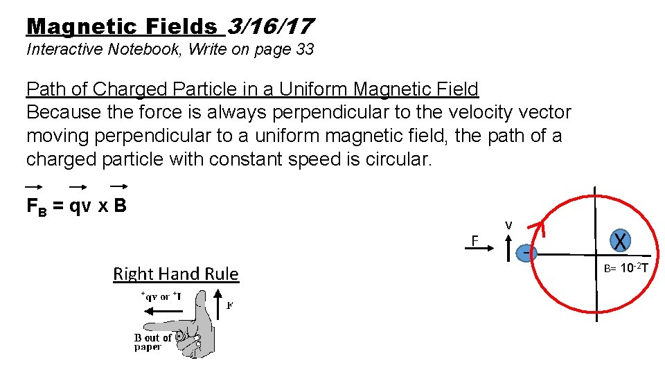 Magnetic Fields 3/16/17 Interactive Notebook, Write on page 33 Path of Charged Particle in