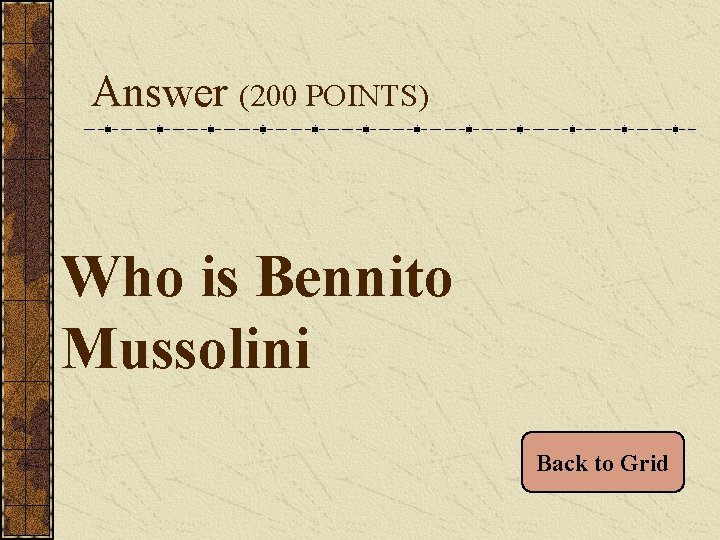 Answer (200 POINTS) Who is Bennito Mussolini Back to Grid 