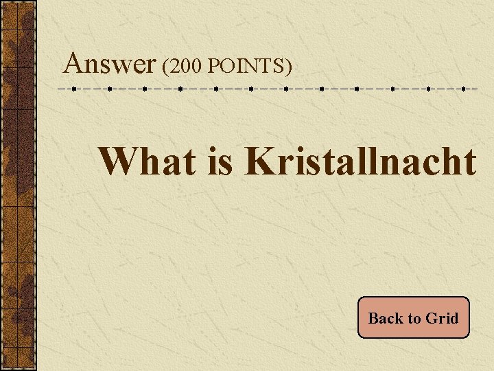 Answer (200 POINTS) What is Kristallnacht Back to Grid 