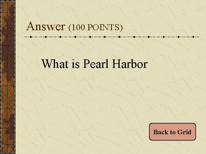 Answer (100 POINTS) What is Pearl Harbor Back to Grid 